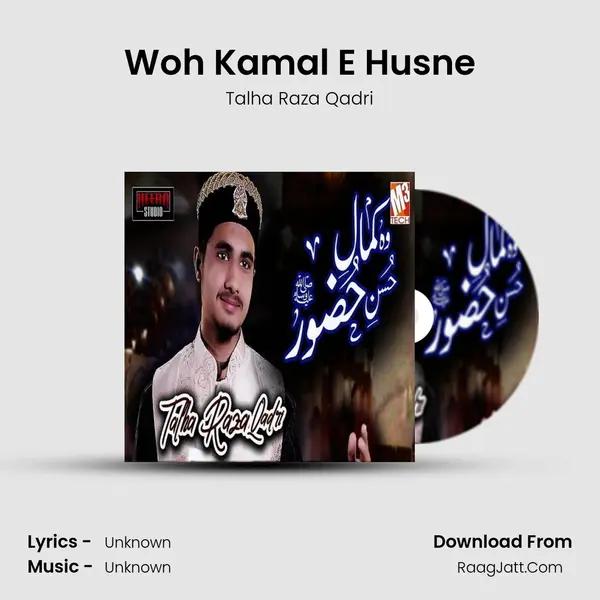 Woh Kamal E Husne - Single - Talha Raza Qadri