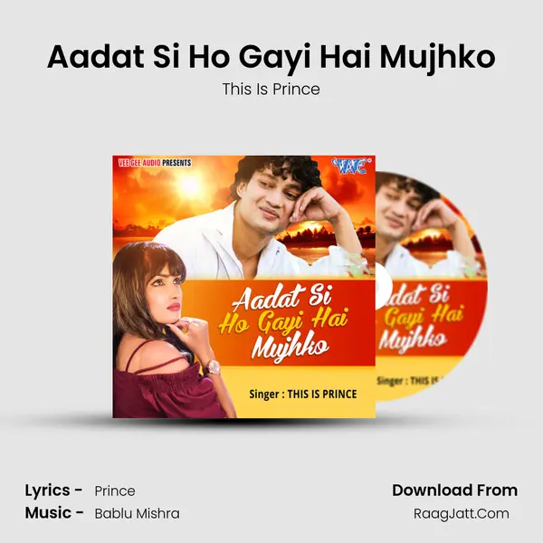 Aadat Si Ho Gayi Hai Mujhko - This Is Prince