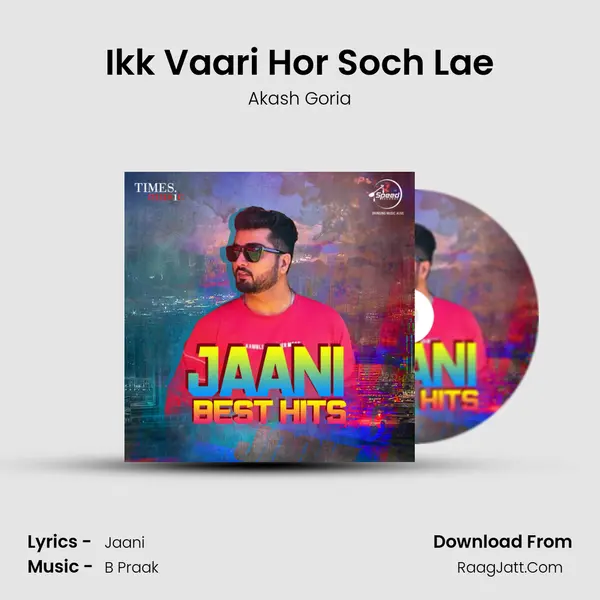 Ikk Vaari Hor Soch Lae MP3 Song by Akash Goria Cover