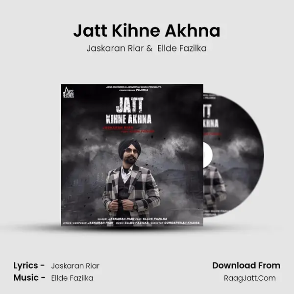 Jatt Kihne Akhna MP3 Song by Jaskaran Riar Cover