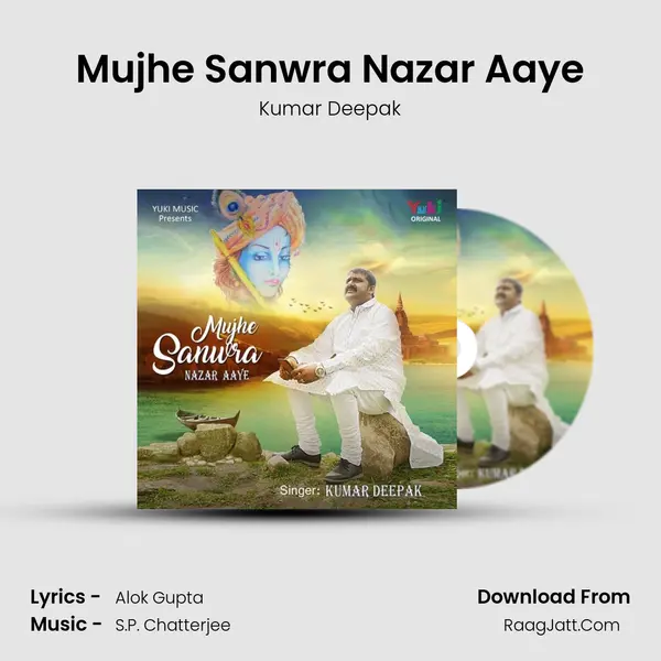 Mujhe Sanwra Nazar Aaye - Kumar Deepak