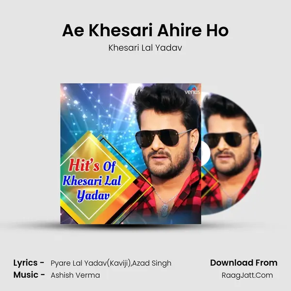 Ae Khesari Ahire Ho MP3 Song by Khesari Lal Yadav Cover