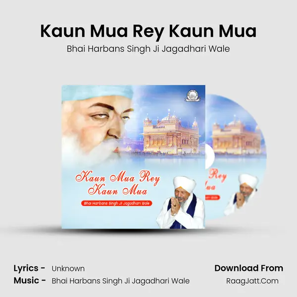Kaun Mua Rey Kaun Mua MP3 Song by Bhai Harbans Singh Ji Jagadhari Wale Cover