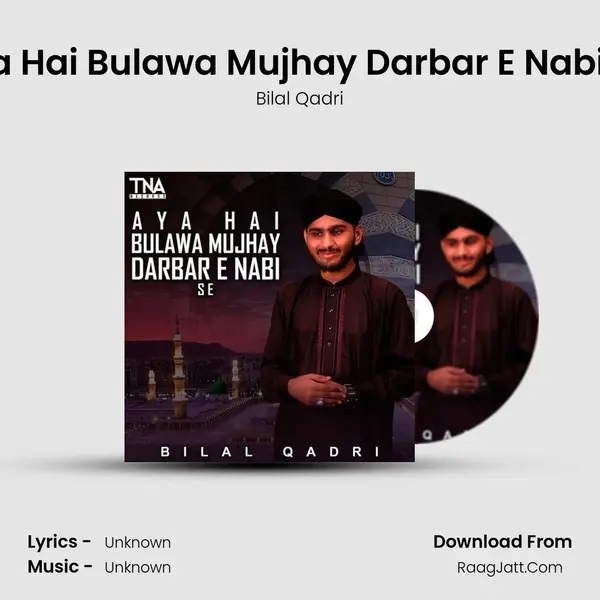 Aya Hai Bulawa Mujhay Darbar E Nabi Se MP3 Song by Bilal Qadri Cover