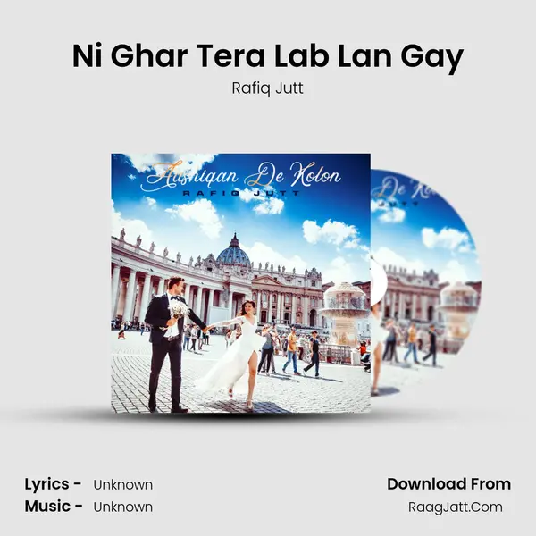 Ni Ghar Tera Lab Lan Gay MP3 Song by Rafiq Jutt Cover