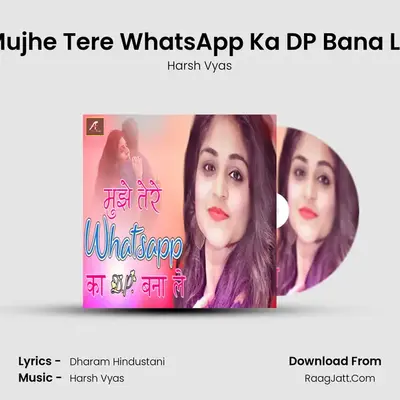 Mujhe Tere WhatsApp Ka DP Bana Le MP3 Song by Harsh Vyas Cover