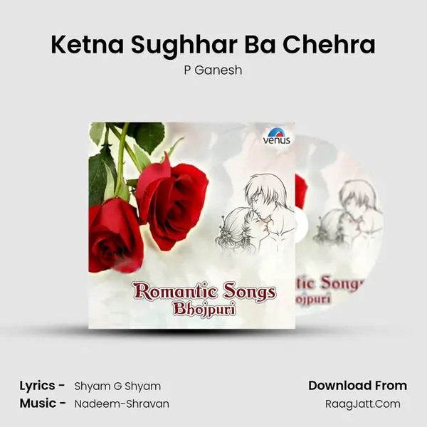 Ketna Sughhar Ba Chehra MP3 Song by P Ganesh Cover