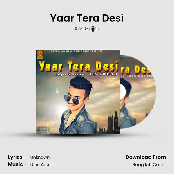 Yaar Tera Desi - Acs Gujjar