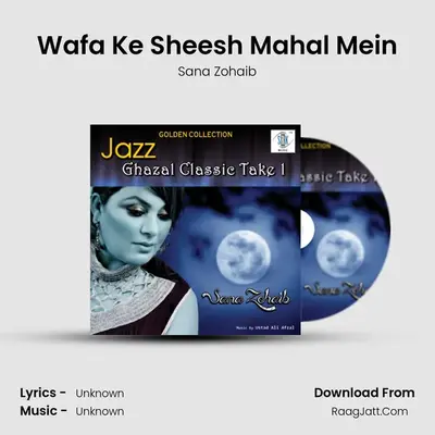 Wafa Ke Sheesh Mahal Mein MP3 Song by Sana Zohaib Cover