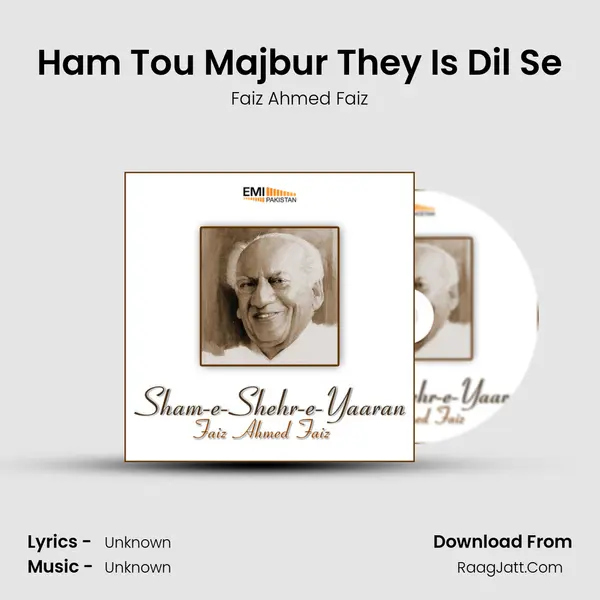 Ham Tou Majbur They Is Dil Se MP3 Song by Faiz Ahmed Faiz Cover