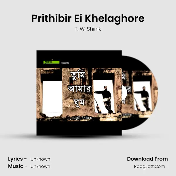 Prithibir Ei Khelaghore MP3 Song by T. W. Shinik Cover