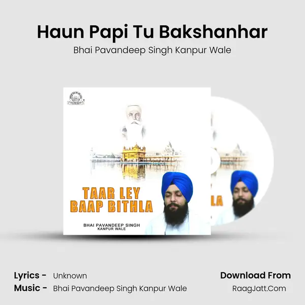 Haun Papi Tu Bakshanhar MP3 Song by Bhai Pavandeep Singh Kanpur Wale Cover