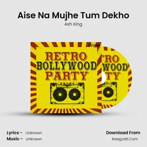 Aise Na Mujhe Tum Dekho Cover