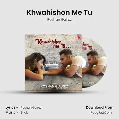 Khwahishon Me Tu - Roshan Gulrez