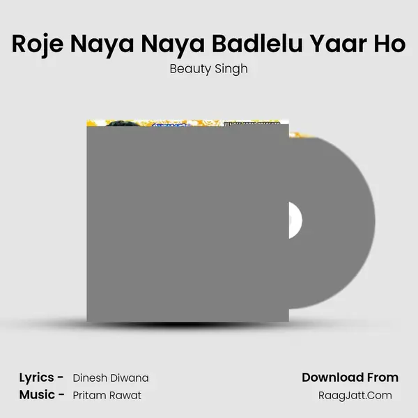 Roje Naya Naya Badlelu Yaar Ho MP3 Song by Beauty Singh Cover