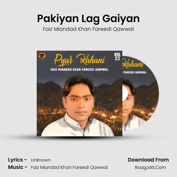 Pakiyan Lag Gaiyan MP3 Song by Faiz Miandad Khan Fareedi Qawwal Cover