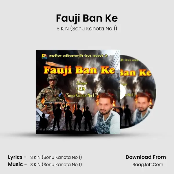 Fauji Ban Ke - S K N (Sonu Kanota No 1)