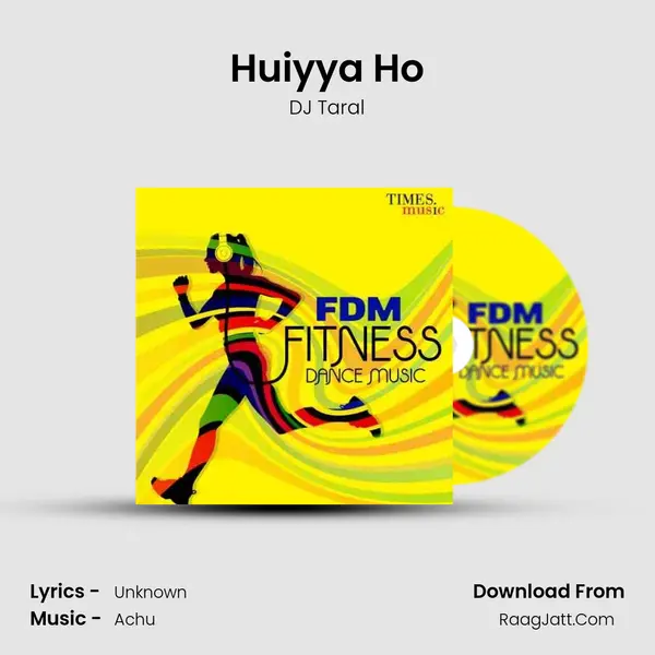 Huiyya Ho MP3 Song by DJ Taral Cover