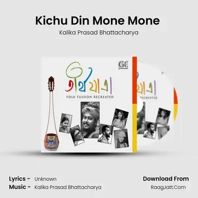 Kichu Din Mone Mone (voice over) MP3 Song by Kalika Prasad Bhattacharya Cover