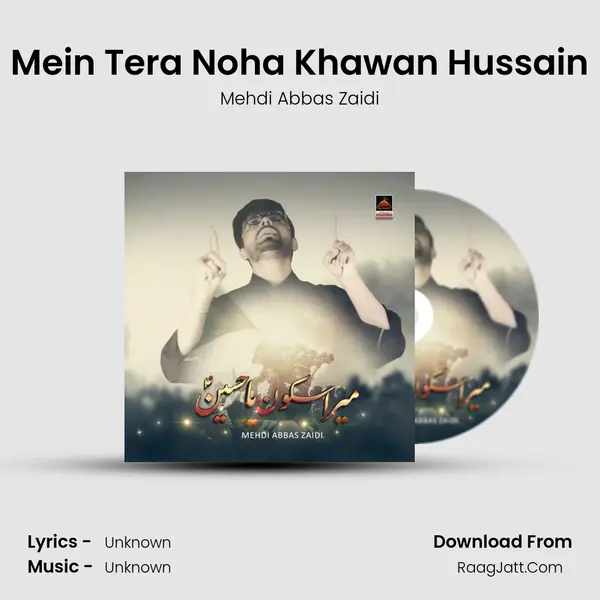 Mein Tera Noha Khawan Hussain MP3 Song by Mehdi Abbas Zaidi Cover
