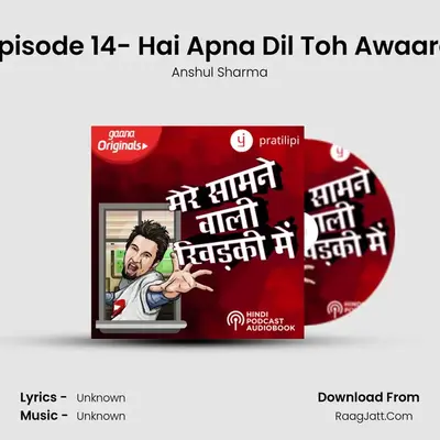 Episode 14- Hai Apna Dil Toh Awaara MP3 Song by Anshul Sharma Cover