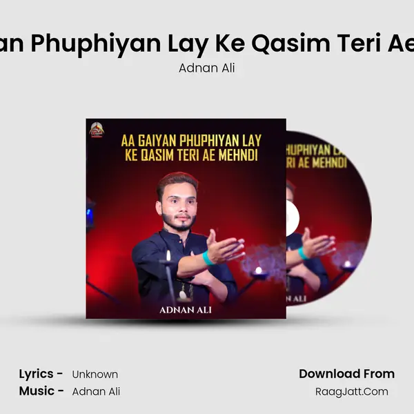 Aa Gaiyan Phuphiyan Lay Ke Qasim Teri Ae Mehndi MP3 Song by Adnan Ali Cover