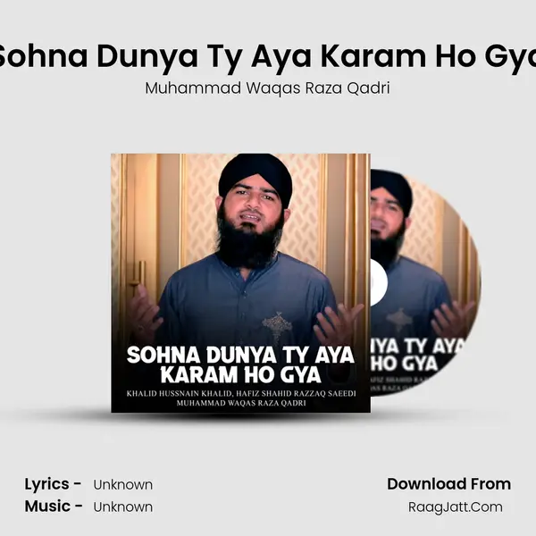 Sohna Dunya Ty Aya Karam Ho Gya MP3 Song by Muhammad Waqas Raza Qadri Cover