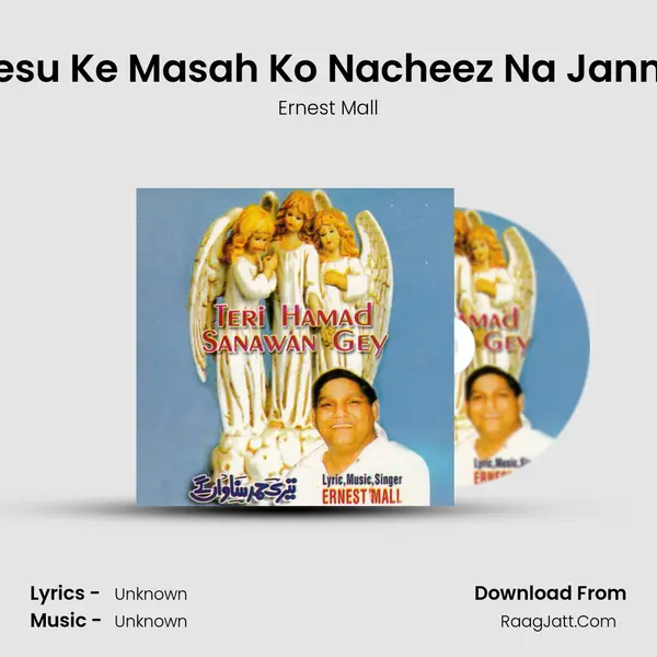 Yesu Ke Masah Ko Nacheez Na Janna MP3 Song by Ernest Mall Cover