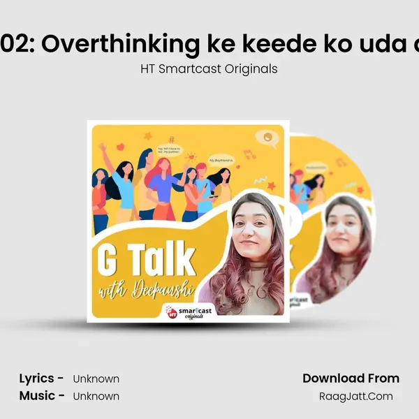 Ep 02: Overthinking ke keede ko uda do! mp3 song