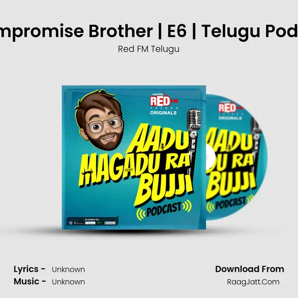 Ep 06: No Compromise Brother | E6 | Telugu Podcast | Red FM MP3 Song by Red FM Telugu Cover