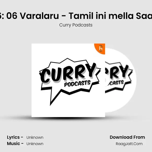 Ep 06: 06 Varalaru - Tamil ini mella Saagum MP3 Song by Curry Podcasts Cover