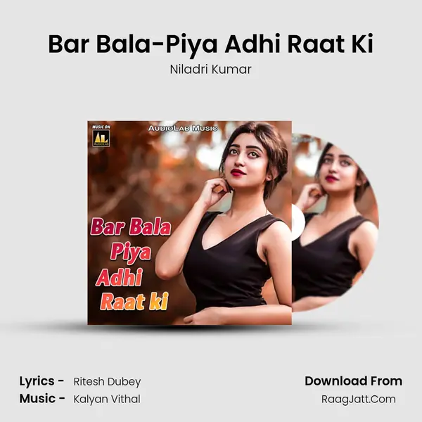 Bar Bala-Piya Adhi Raat Ki MP3 Song by Niladri Kumar Cover
