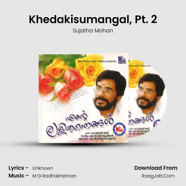 Khedakisumangal, Pt. 2 MP3 Song by Sujatha Mohan Cover