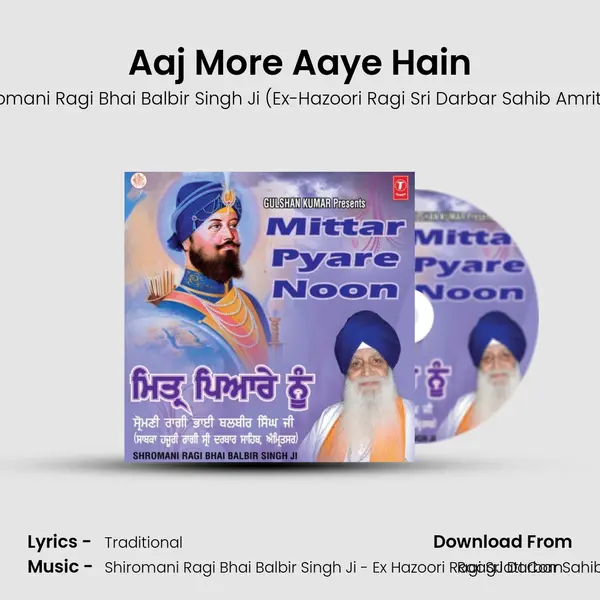 Aaj More Aaye Hain MP3 Song by Shiromani Ragi Bhai Balbir Singh Ji (Ex-Hazoori Ragi Sri Darbar Sahib Amritsar) Cover