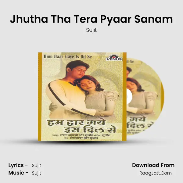Jhutha Tha Tera Pyaar Sanam MP3 Song by Sujit Cover