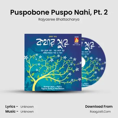 Puspobone Puspo Nahi, Pt. 2 MP3 Song by Rajyasree Bhattacharya Cover