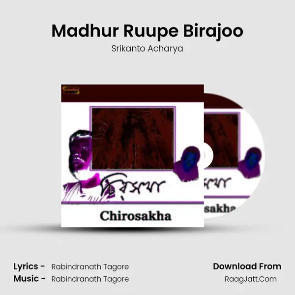 Madhur Ruupe Birajoo MP3 Song by Srikanto Acharya Cover