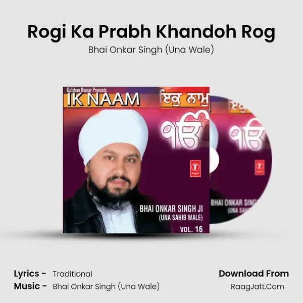 Rogi Ka Prabh Khandoh Rog MP3 Song by Bhai Onkar Singh (Una Wale) Cover