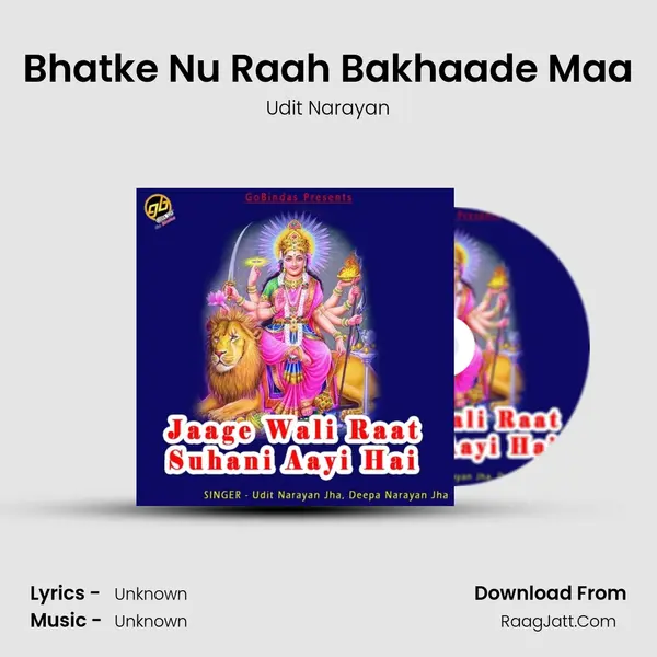 Bhatke Nu Raah Bakhaade Maa MP3 Song by Udit Narayan Cover