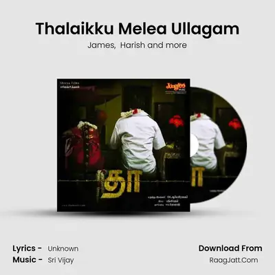 Thalaikku Melea Ullagam MP3 Song by James Cover