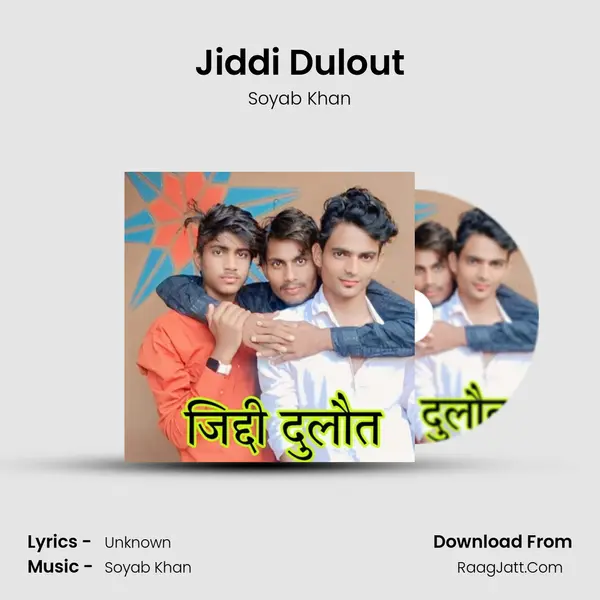 Jiddi Dulout MP3 Song by Soyab Khan Cover