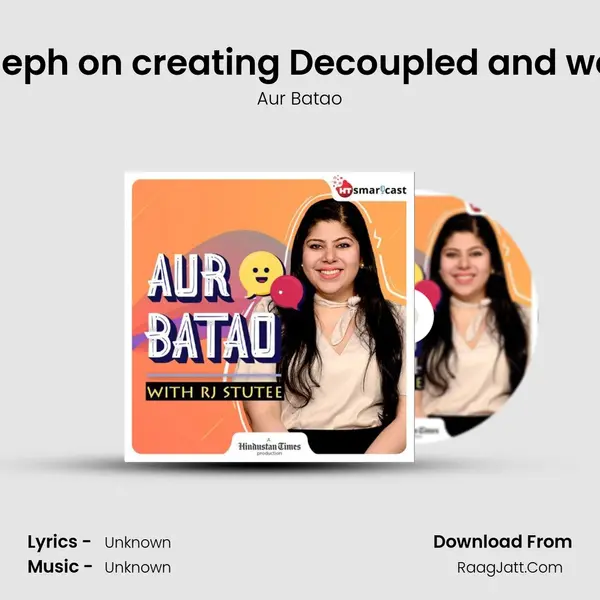 Hardik Mehta, Manu Joseph on creating Decoupled and working with R Madhavan MP3 Song by Aur Batao Cover