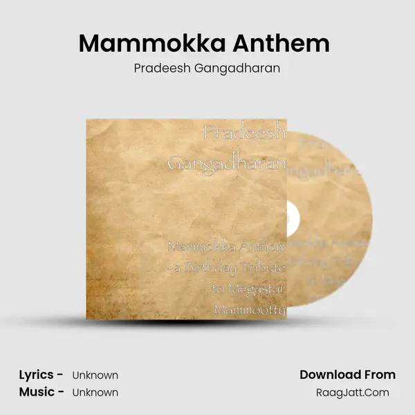 Mammokka Anthem (A Birthday Tribute to Megastar Mammootty) - Pradeesh Gangadharan
