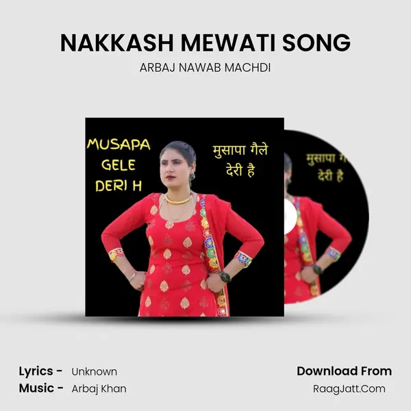 NAKKASH MEWATI SONG MP3 Song by ARBAJ NAWAB MACHDI Cover