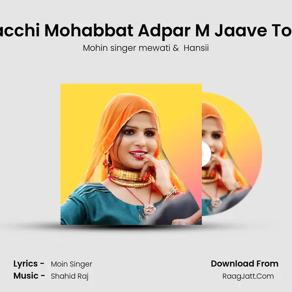 Sacchi Mohabbat Adpar M Jaave Toot MP3 Song by Mohin singer mewati Cover