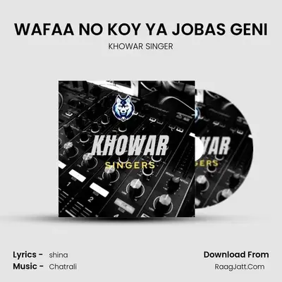 WAFAA NO KOY YA JOBAS GENI MP3 Song by KHOWAR SINGER Cover