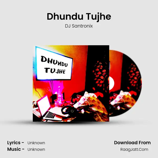 Dhundu Tujhe MP3 Song by DJ Santronix Cover