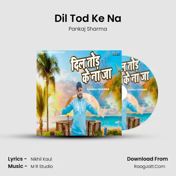 Dil Tod Ke Na - Pankaj Sharma