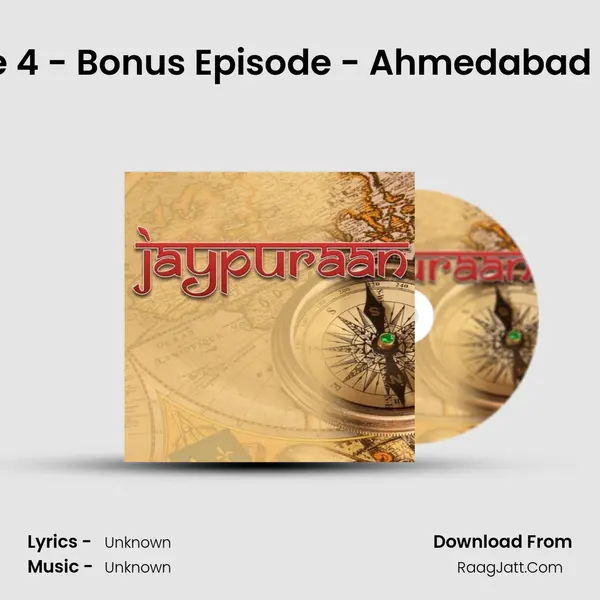 Episode 4 - Bonus Episode - Ahmedabad Special MP3 Song by  Cover