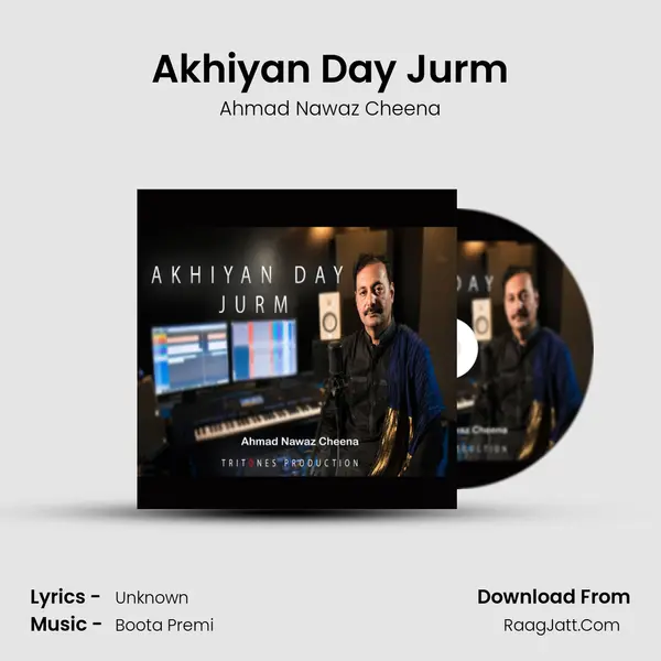 Akhiyan Day Jurm MP3 Song by Ahmad Nawaz Cheena Cover